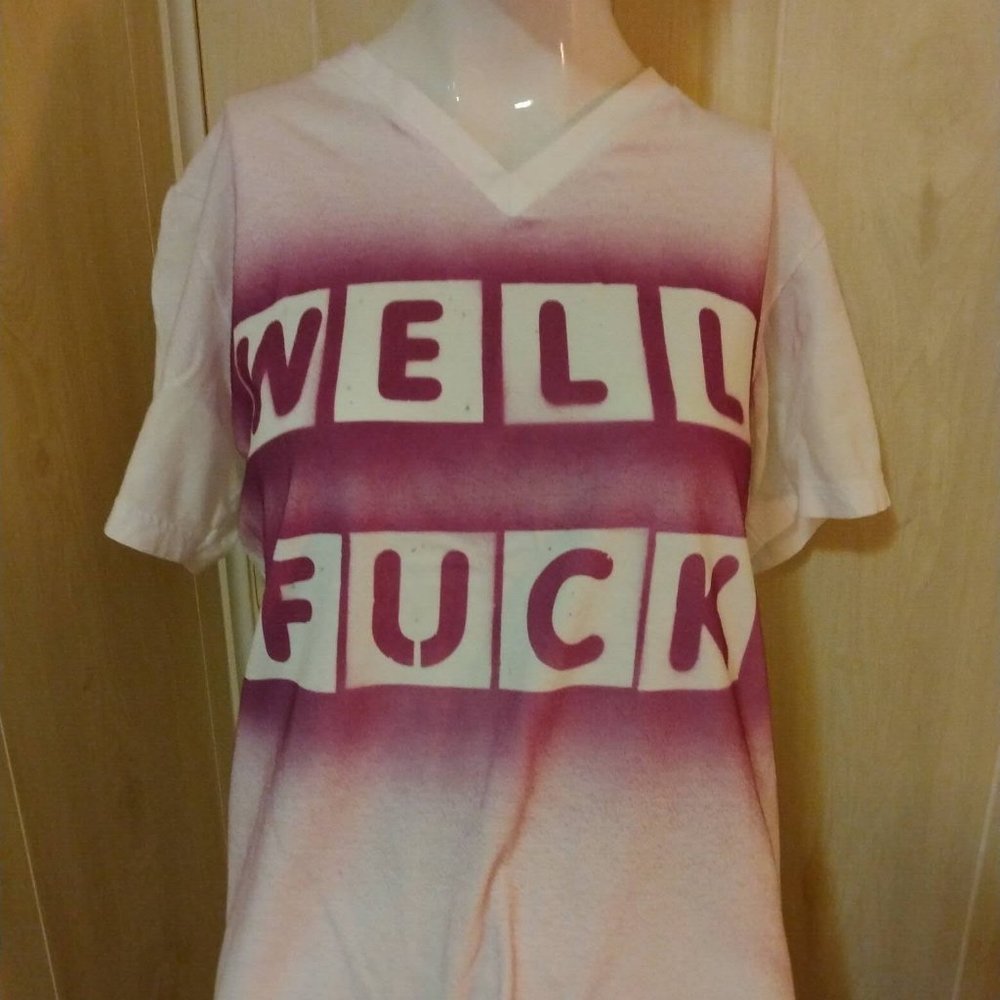 Well F*ck T-Shirt